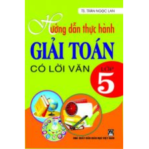 huong-dan-thuc-hanh-giai-toan-co-loi-van-lop-5-