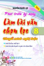 phat-trien-ky-nang-lam-bai-van-chon-loc-8-thuyet-minh-nghi-luan-